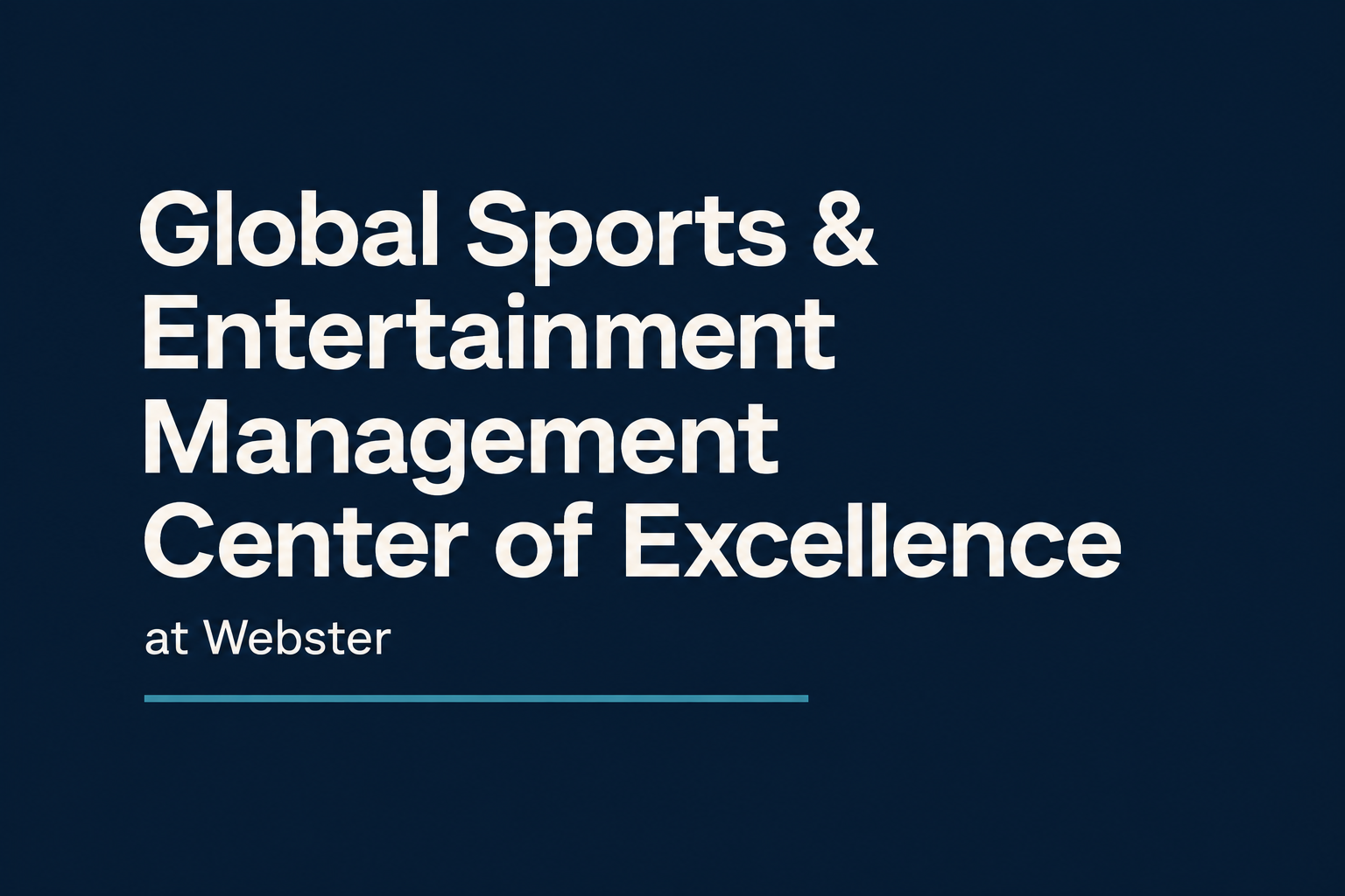Global Sports & Entertainment Management Center of Excellence: ivory typography on navy with a teal accent