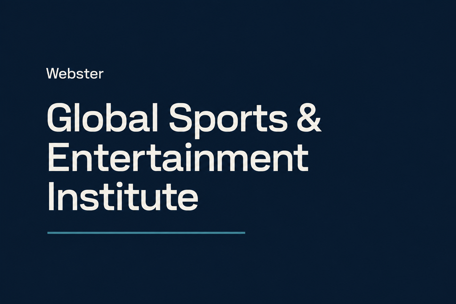 Webster Global Sports & Entertainment Institute: ivory typography on navy with a teal accent